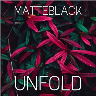 Unfold by Matteblack