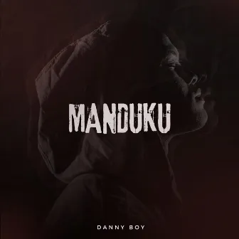 MANDUKU by Danny Boy