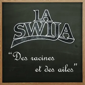 Des racines et des ailes by La Swija