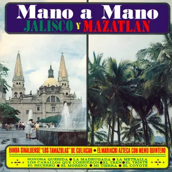 Mano a Mano: Jalisco y Mazatlán (Remaster from the Original Azteca Tapes) by Memo Quintero