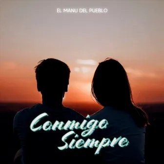 Conmigo Siempre by El Manu del Pueblo