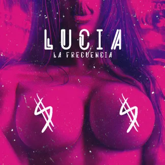 Lucia by La Frecuencia