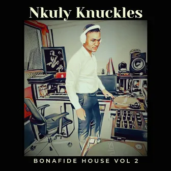 Bonafide House, Vol. 2 by Nkuly Knuckles