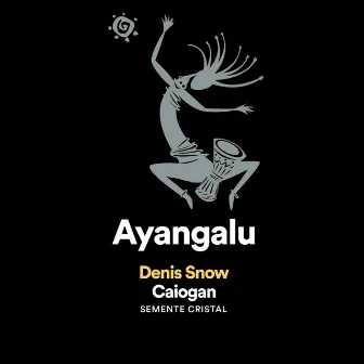 Ayangalu (Extended Version) by Denis Snow