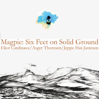 Magpie: Six Feet on Solid Ground by Asger Thomsen