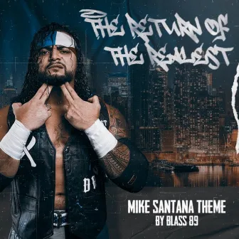 The Return Of The Realest (Mike Santana Theme) by Blass 89