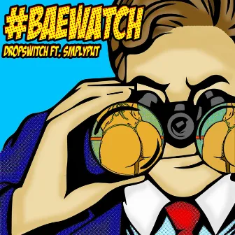 #BaeWatch (feat. Smplyput) by Dropswitch