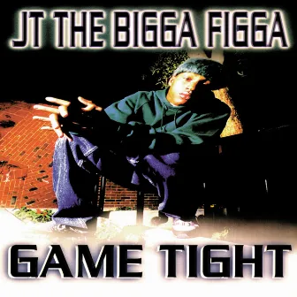 Game Tight by JT The Bigga Figga