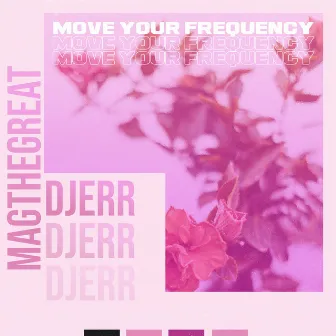 Move Your Frecuency by Djerr