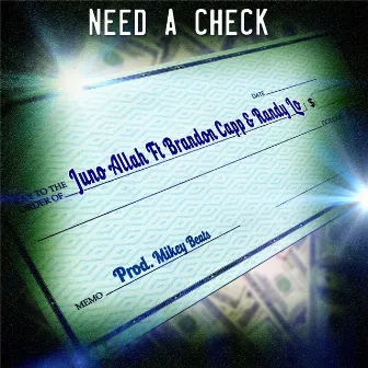 Need a Check (feat. Brandon Capp & Randy Lo) by Juno Allah