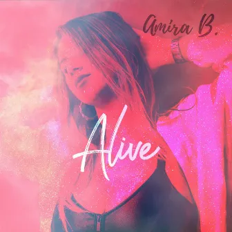 Alive by Amira B