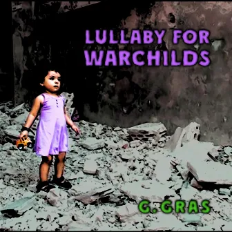 Lullaby for Warchilds by G. Gras