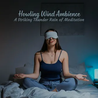 Howling Wind Ambience: A Striking Thunder Rain of Meditation by Splendor of Meditation for Smoking Cessation