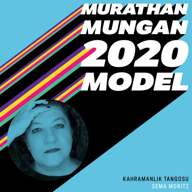 Kahramanlık Tangosu - 2020 Model: Murathan Mungan