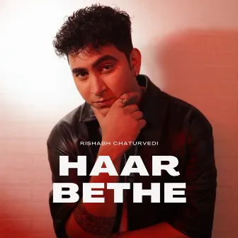 Haar Bethe by Rishabh Chaturvedi