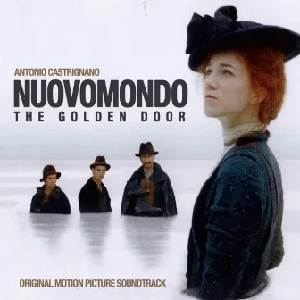 Nuovomondo - The Golden Door (Original Motion Picture Soundtrack) by Antonio Castrignanò