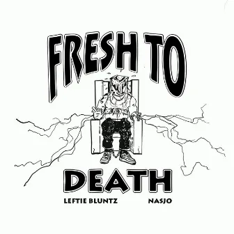 Fresh to Death by Leftie Bluntz