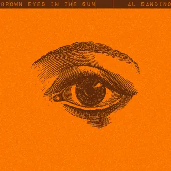 Brown Eyes in the Sun by Al Sandino