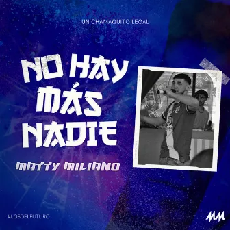 No Hay Más Nadie by Matty Miliano