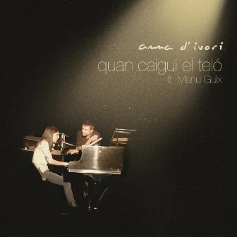 Quan caigui el teló by Anna d'Ivori