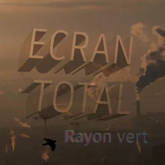 Rayon vert by Écran Total