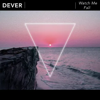 Watch Me Fall (Radio Edit) by Dever