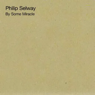 By Some Miracle by Philip Selway