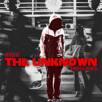 The Unknown (feat. Angela Hunte) by dEVOLVE