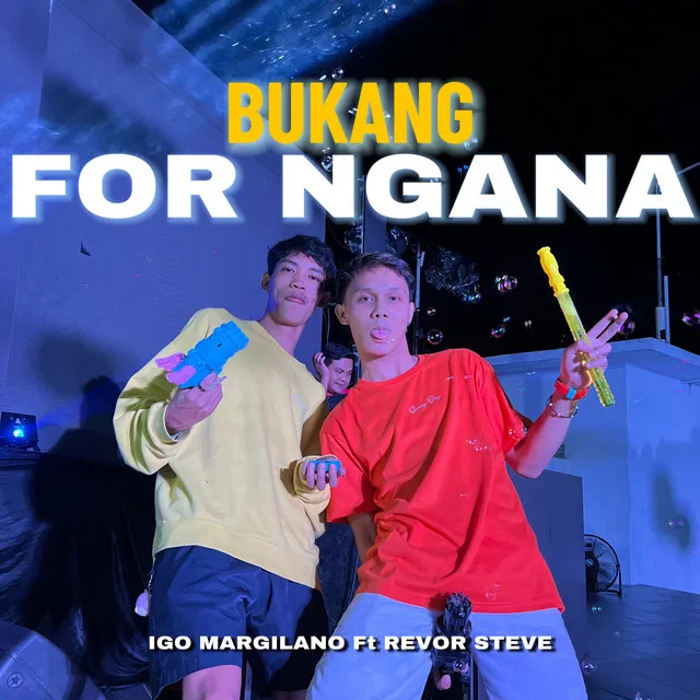 BUKANG FOR NGANA