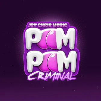 Pum Pum Criminal by Jey Chris Music