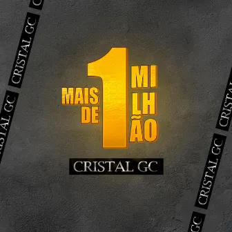 Mais de 1 Milhão by Cristal GC