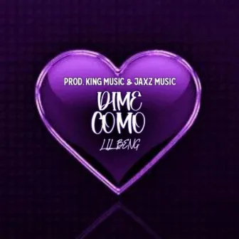 Dime Como by Lil BenG