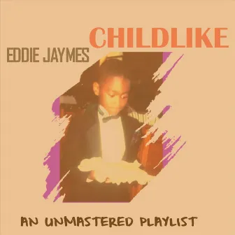 Childlike by Eddie Jaymes