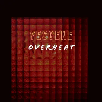 Overheat (Radio Edit) by Yescene