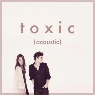 Toxic (Acoustic) by Colin & Caroline