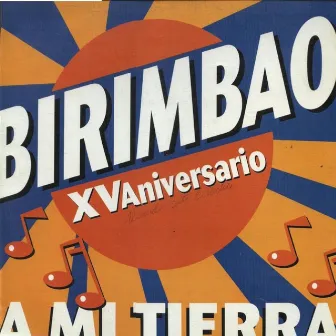 Birimbao XV Aniversario A Mi Tierra by Birimbao