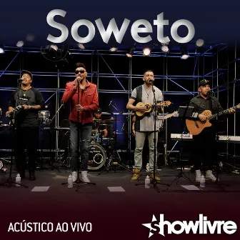 Soweto no Estúdio Showlivre (Acústico) [Ao Vivo] by Soweto