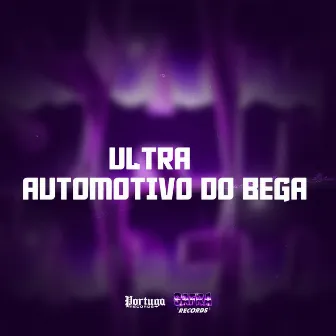 ULTRA AUTOMOTIVO DO BEGA by DJ CRT ZS