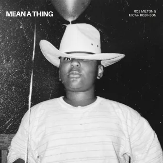 Mean A Thing by Micah Robinson