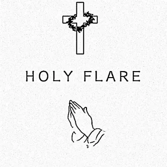 HOLY FLARE by JNate