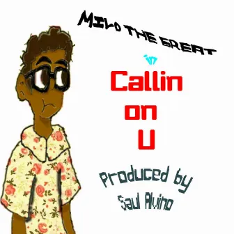 Callin' on U by Milo, the Great