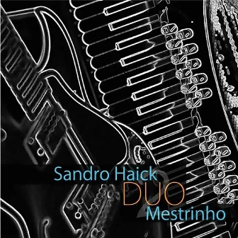 Sandro Haick e Mestrinho Duo by Sandro Haick