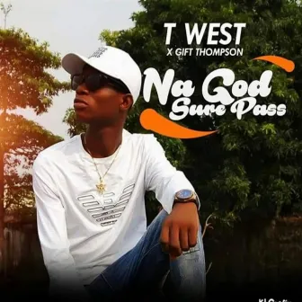 Na God sure pass by Twest