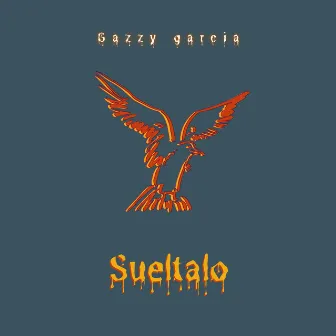 Suéltalo by Gazzy García