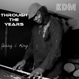 Through The Years by Jerry C King (Kingdom)