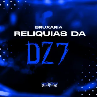 Bruxaria Relíquias da DZ7 by DJ Daniels