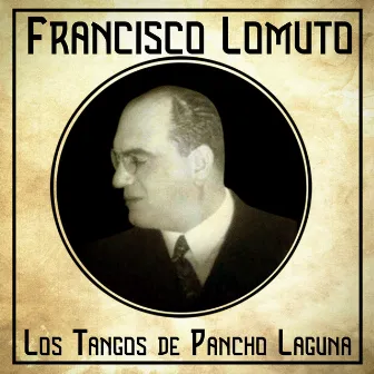 Los Tangos de Pancho Laguna (Remastered) by Francisco Lomuto