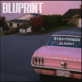 Everything's Alright by Bluprint