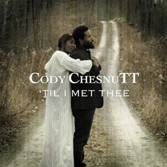 'Till I Met Thee by Cody Chesnutt