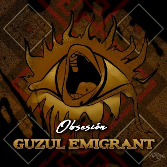 Obsesión by Guzul Emigrant